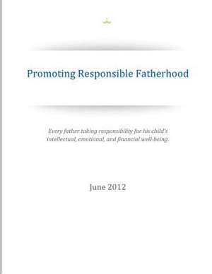 Promoting Responsible Fatherhood de White House Office of Faith Based and Ne