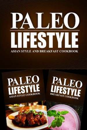 Paleo Lifestyle - Asian Food and Breakfast Cookbook de Gluten Free Originals