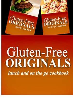 Gluten-Free Originals - Lunch and on the Go Cookbook de Gluten Free Originals