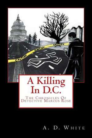 A Killing in D.C. de A. D. White