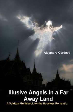 Illusive Angels in a Far Away Land de Alejandro Cordova