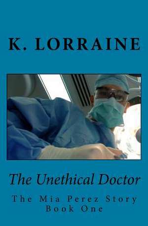 The Unethical Doctor de K. Lorraine