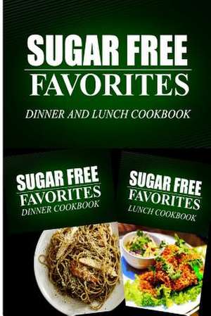 Sugar Free Favorites - Dinner and Lunch Cookbook de Sugar Free Favorites Combo Pack Series