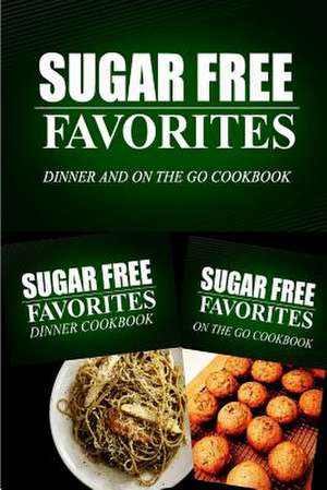 Sugar Free Favorites - Dinner and on the Go Cookbook de Sugar Free Favorites Combo Pack Series