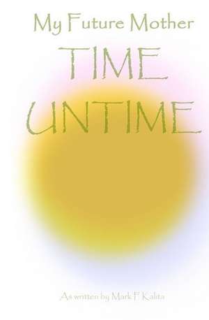 Time Untime de Mark F. Kalita