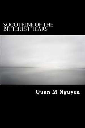 Socotrine of the Bitterest Tears de Quan Minh Nguyen