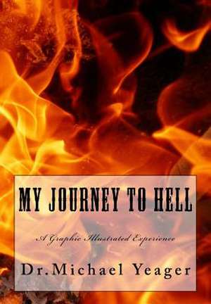 My Journey to Hell de Michael H. Yeager