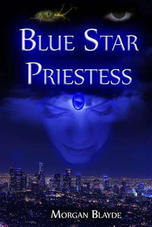 Blue Star Priestess de Morgan Blayde