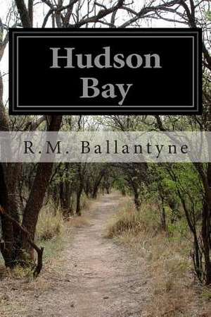 Hudson Bay de Robert Michael Ballantyne