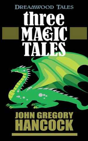 Three Magic Tales de John Gregory Hancock