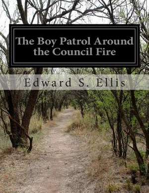 The Boy Patrol Around the Council Fire de Edward S. Ellis