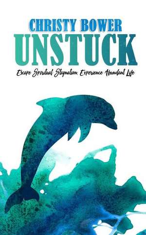 Unstuck de Christy Bower