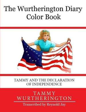 The Wurtherington Diary Color Book Tammy and the Declaration of Independence de Reynold Jay