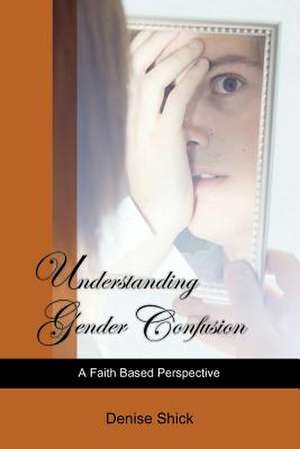 Understanding Gender Confusion de Denise Shick