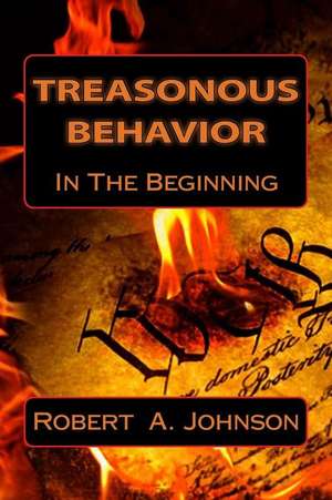 Treasonous Behavior de Robert A. Johnson