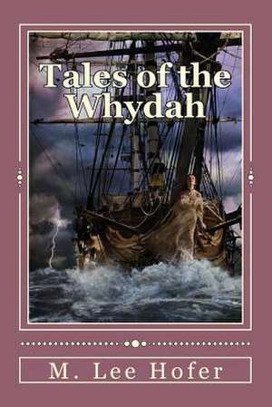 Tales of the Whydah de M. Lee Hofer