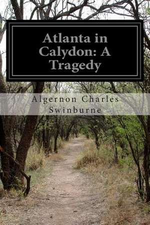 Atlanta in Calydon de Swinburne, Algernon Charles