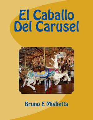 El Caballo del Carusel de Bruno E. Miglietta