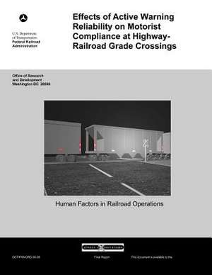 Effects of Active Warning Reliability on Motorist Compliance at Highway-Railroad Grade Crossing de U. S. Department Transportation