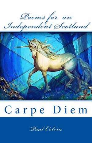 Poems for an Independent Scotland. de Paul Colvin