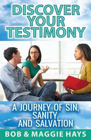 Discover Your Testimony de Bob Hays