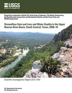 Streamflow Gain and Loss and Water Quality in the Upper Nueces River Basin, South-Central Texas, 2008?10 de U. S. Department of the Interior