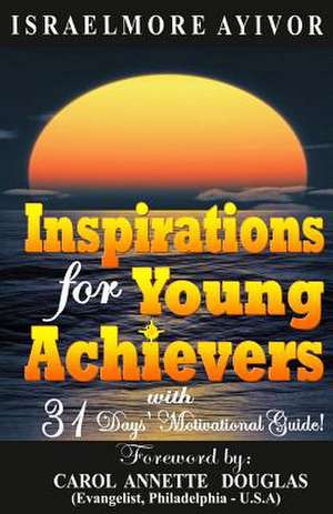 Inspirations for Young Achievers de Israelmore Ayivor