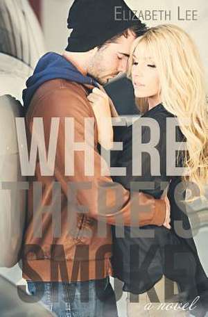 Where There's Smoke de Elizabeth Lee