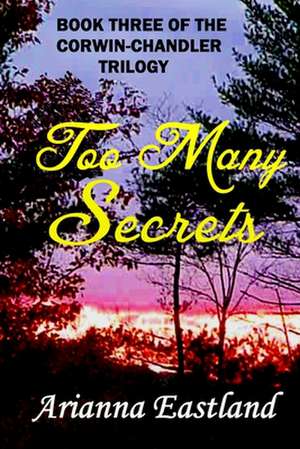 Too Many Secrets de Arianna Eastland