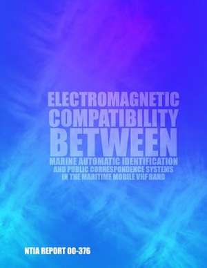 Electromagnetic Compatibility Between Marine Automatic Identification and Public Correspondence Systems in Maritime Mobile VHF Band de U. S. Depar Tment of Commerce