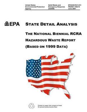 The National Biennial RCRA Hazardous Waste Report (Based on 1999 Data) de Environmental Protection Agency