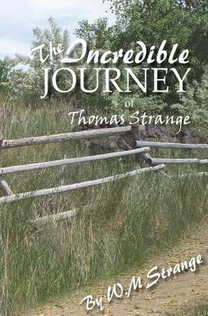 The Incredible Journey of Thomas Strange de MR W. M. Strange