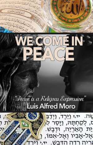 We Come in Peace de Moro, Luis Alfred