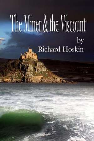 The Miner & the Viscount de Richard Hoskin