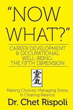 "Now What?" Career Development & Occupational Well-Being de Dr Chet Rispoli