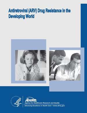 Antiretroviral (Arv) Drug Resistance in the Developing World de U. S. Department of Heal Human Services