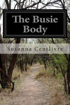 The Busie Body de Susanna Centlivre