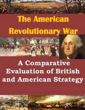 A Comparative Evaluation of British and American Strategy de Us Army Command and General Staff Colleg