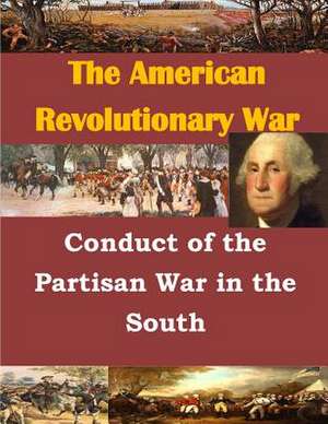 Conduct of the Partisan War in the South de Us Army Command and General Staff Colleg