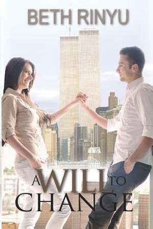 A Will to Change de Beth Rinyu