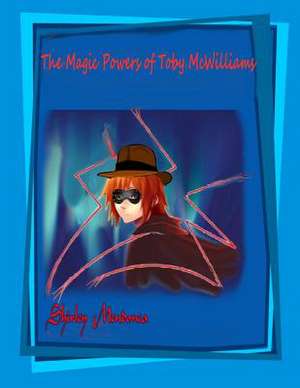 The Magic Powers of Toby McWilliams de Shirley Mendonca