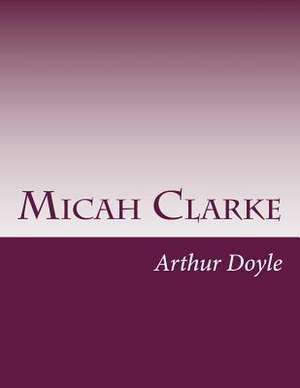 Micah Clarke de Sir Arthur Conan Doyle