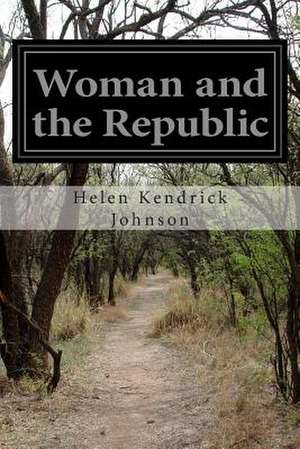 Woman and the Republic de Helen Kendrick Johnson