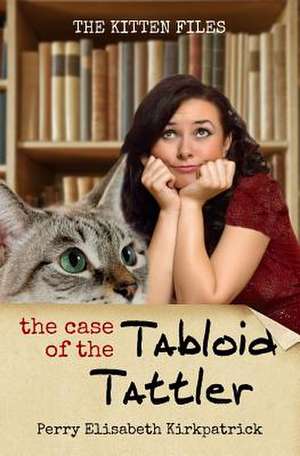 The Case of the Tabloid Tattler de Perry Elisabeth Kirkpatrick