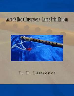 Aaron's Rod (Illustrated) - Large Print Edition de D. H. Lawrence