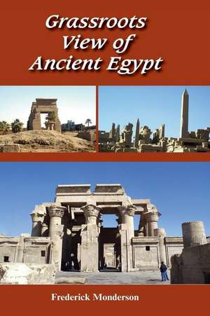 Grassroots View of Ancient Egypt de Monderson, Dr Frederick Michael