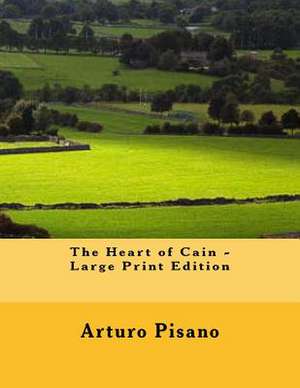 The Heart of Cain - Large Print Edition de Arturo Pisano