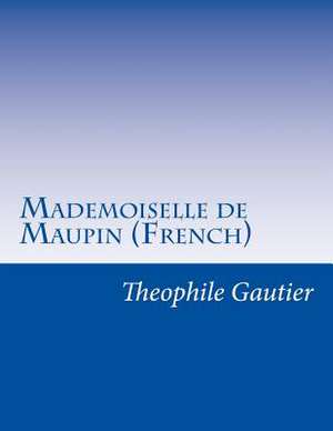 Mademoiselle de Maupin (French) de Theophile Gautier