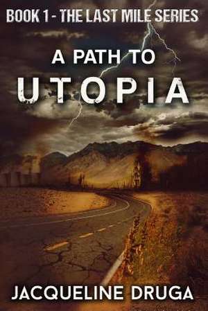 A Path to Utopia de Jacqueline Druga