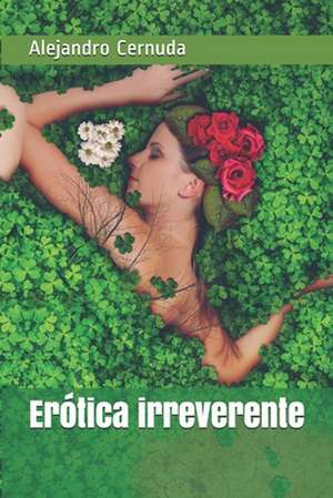 Erotica Irreverente de Alejandro Cernuda